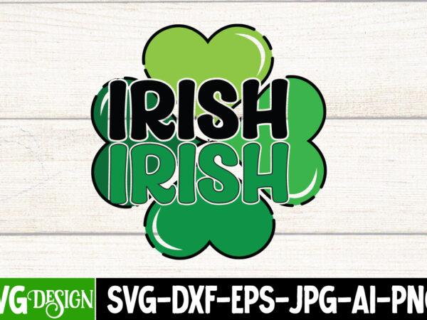 Irish t-shirt design, irish svg cut file, st. patrick’s day t-shirt bundle ,st. patrick’s day svg design,st patricks day, st patricks png bundle, st patrick day, holiday png, sublimation png,