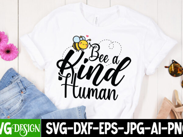 Bee a kind human t-shirt design, bee a kind human svg cut file, bee svg design,bee svg cut file,bee svg bundle,bee svg quotes, bee svg bundle quotes,bee svg, bee svg
