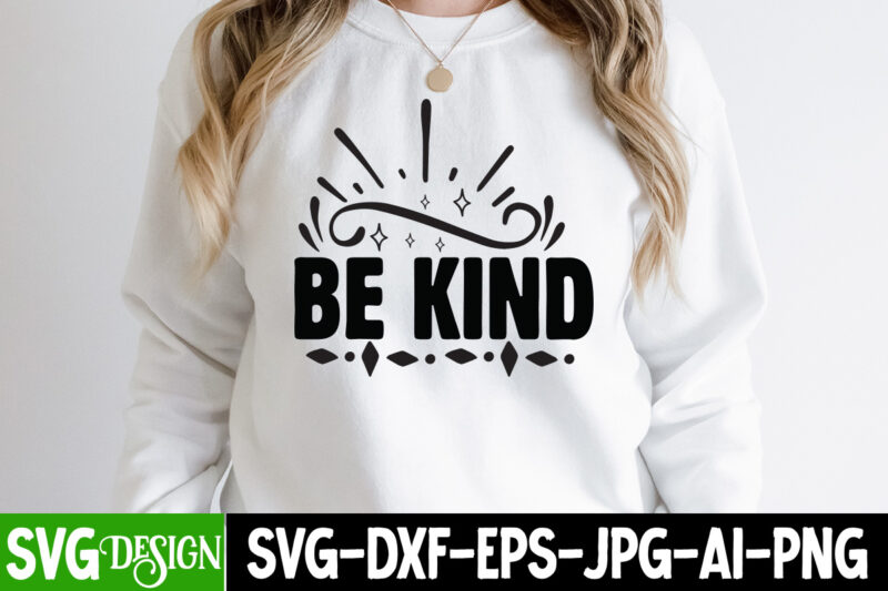 Be Kind SVG Cut File, Be Kind SVG Design , Funny quotes bundle svg, Sarcasm Svg Bundle, Sarcastic Svg Bundle, Sarcastic Sayings Svg Bundle, Sarcastic Quotes Svg, Silhouette, Cricut,Sarcasm Svg