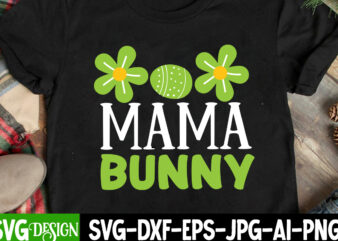 Mama Bunny T-Shirt Design, Mama Bunny SVG Quotes , Bunny Teacher T-Shirt Design, Bunny Teacher SVG Cut File,Easter T-shirt Design Bundle ,a-z t-shirt design design bundles all easter eggs babys