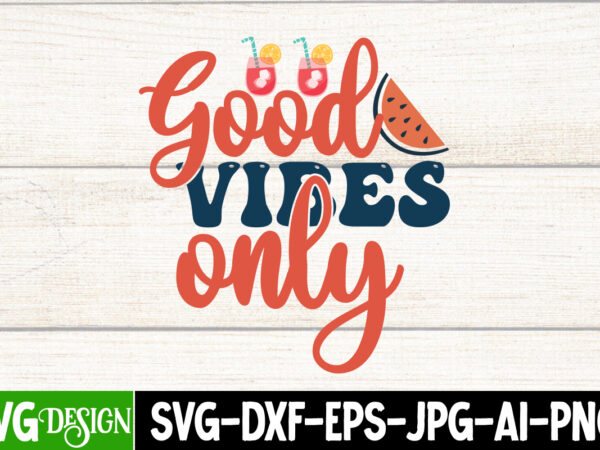 Good vibes only t-shirt design,good vibes only svg cut file, summer bundle png, summer png, hello summer png, summer vibes png, summer holiday png, salty beach png, beach life png,