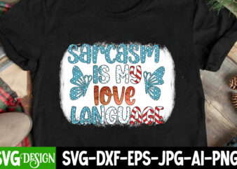 sarcasm is my love language Sublimartion T-Shirt Design, sarcasm is my love language SVG Cut File, i run on caffeine chaos and cuss words SUblimation Design, i run on caffeine