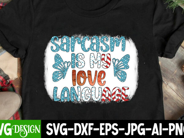 Sarcasm is my love language sublimartion t-shirt design, sarcasm is my love language svg cut file, i run on caffeine chaos and cuss words sublimation design, i run on caffeine