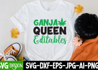 Ganja Queen Editables T-shirt Design,Weed SVG Mega Bundle , Cannabis SVG Mega Bundle , 120 Weed Design t-shirt des , Weedign bundle , weed svg bundle , btw bring the