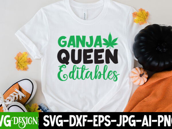 Ganja queen editables t-shirt design,weed svg mega bundle , cannabis svg mega bundle , 120 weed design t-shirt des , weedign bundle , weed svg bundle , btw bring the Ganja queen editables t-shirt design,weed svg mega bundle , cannabis svg mega bundle , 120 weed design t-shirt des , weedign bundle , weed svg bundle , btw bring the