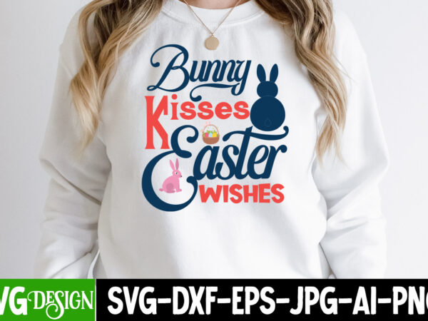 Bunny kisses easter wishes t-shirt design,happy easter svg design,easter day svg design, happy easter day svg free, happy easter svg bunny ears cut file for cricut, bunny rabbit feet, easter