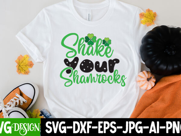 Shake your shamrocks svg cute file,my 1st patrick s day t-shirt design, my 1st patrick s day svg cut file, ,st. patrick’s day svg design,st. patrick’s day svg bundle, st.