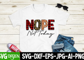 Nope Not Today T-Shirt Design,Nope Not Today Sublimation Design, i run on caffeine chaos and cuss words SUblimation Design, i run on caffeine chaos and cuss words T-Shirt Design, Sarcasm