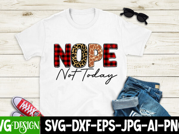 Nope not today t-shirt design,nope not today sublimation design, i run on caffeine chaos and cuss words sublimation design, i run on caffeine chaos and cuss words t-shirt design, sarcasm