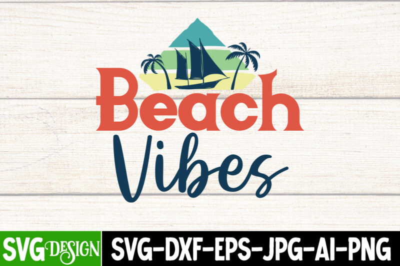 Beach Vibes T-Shirt Design, Beach Vibes SVG Cut File, Summer Bundle Png, Summer Png, Hello Summer Png, Summer Vibes Png, Summer Holiday Png, Salty Beach Png, Beach Life Png, Sublimation