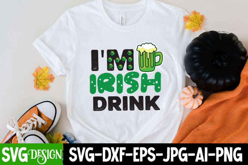 IM Irish Drink SVG Cute File,my 1st Patrick s Day T-Shirt Design, my 1st Patrick s Day SVG Cut File, ,St. Patrick's Day Svg design,St. Patrick's Day Svg Bundle, St.