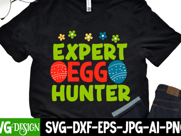 Expert egg hunter t-shirt design,=happy easter t-shirt design ,easter t-shirt design,easter tshirt design,t-shirt design,happy easter t-shirt design,easter t- shirt design,happy easter t shirt design,easter designs,easter design ideas,canva t shirt design,tshirt