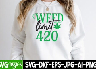 Weed Limit 420 T-shirt Design,Weed SVG Mega Bundle , Cannabis SVG Mega Bundle , 120 Weed Design t-shirt des , Weedign bundle , weed svg bundle , btw bring the