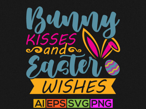 Bunny kisses and easter wishes, funny bunny kisses graphic shirt design, easter day greeting
