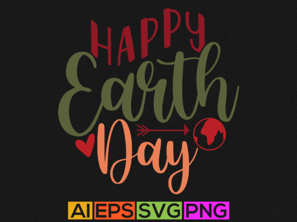 Happy earth day silhouette graphic quote