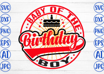 Baby Of The Birthday Boy SVG Design