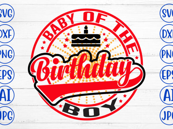 Baby of the birthday boy svg design