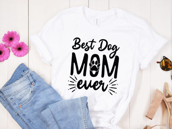 Best dog mom ever svg design, mother’s day svg bundle, mother’s day svg, mother hustler svg, mother svg, momlife svg, mom svg, gift for mom svg, mom quotes svg, mother’s