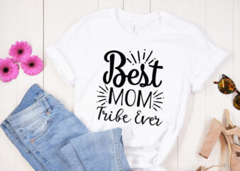 Best mom tribe ever SVG design, Mother’s Day SVG Bundle, Mother’s Day SVG, Mother Hustler SVG, Mother Svg, Momlife Svg, Mom Svg, Gift For Mom Svg, Mom Quotes Svg, Mother’s