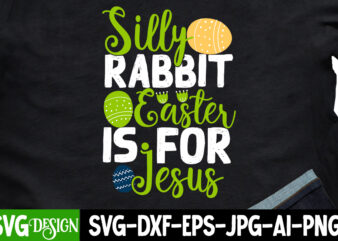 Silly Rabbit Easter is For Jesus T-Shirt Design =Happy Easter T-shirt Design ,easter t-shirt design,easter tshirt design,t-shirt design,happy easter t-shirt design,easter t- shirt design,happy easter t shirt design,easter designs,easter design