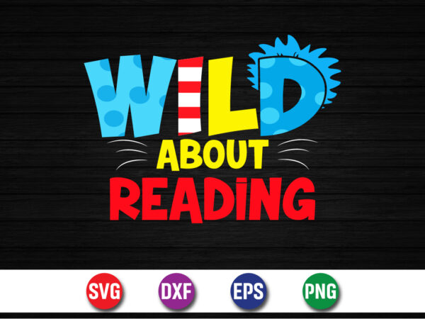 Wild about reading shirt print template t shirt design for sale