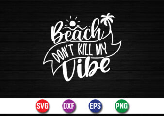 Beach Don’t Kill My Vibe, hello sweet summer svg design , hello sweet summer tshirt design , summer tshirt design bundle,summer tshirt bundle,summer svg bundle,summer vector tshirt design bundle,summer mega