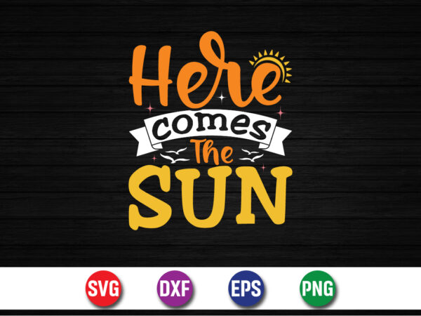 Here comes the sun, hello sweet summer svg design , hello sweet summer tshirt design , summer tshirt design bundle,summer tshirt bundle,summer svg bundle,summer vector tshirt design bundle,summer mega tshirt