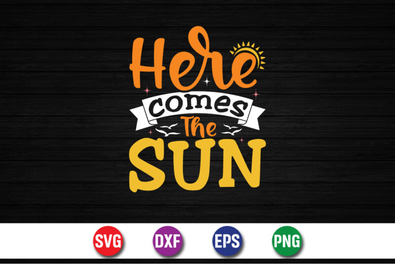 Here Comes The Sun, hello sweet summer svg design , hello sweet summer tshirt design , summer tshirt design bundle,summer tshirt bundle,summer svg bundle,summer vector tshirt design bundle,summer mega tshirt