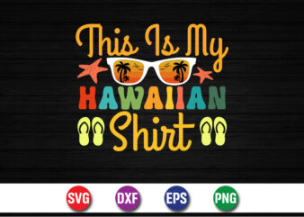 This Is My Hawaiian Shirt, hello sweet summer svg design , hello sweet summer tshirt design , summer tshirt design bundle,summer tshirt bundle,summer svg bundle,summer vector tshirt design bundle,summer mega