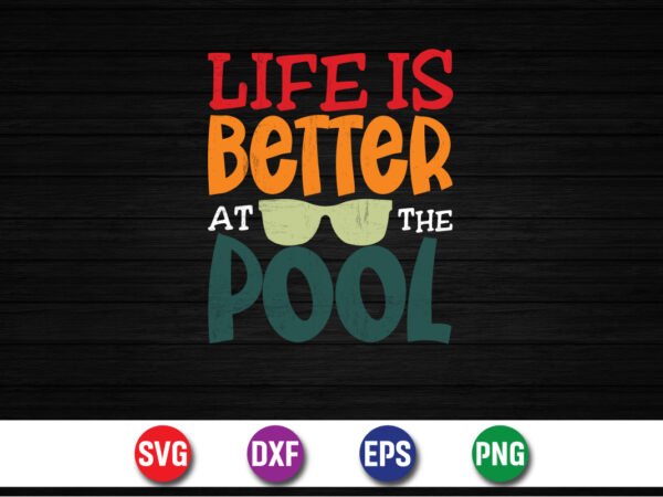 Life is better at the pool, hello sweet summer svg design , hello sweet summer tshirt design , summer tshirt design bundle,summer tshirt bundle,summer svg bundle,summer vector tshirt design bundle,summer