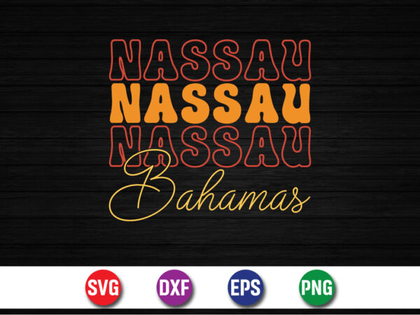 Nassau bahamas, hello sweet summer svg design , hello sweet summer tshirt design , summer tshirt design bundle,summer tshirt bundle,summer svg bundle,summer vector tshirt design bundle,summer mega tshirt bundle, summer