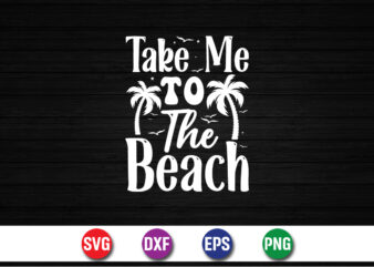 Take Me To The Beach, hello sweet summer svg design , hello sweet summer tshirt design , summer tshirt design bundle,summer tshirt bundle,summer svg bundle,summer vector tshirt design bundle,summer mega tshirt bundle, summer tshirt