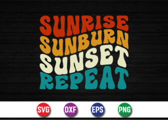 Sunrise Sunburn Sunset Repeat, hello sweet summer svg design , hello sweet summer tshirt design , summer tshirt design bundle,summer tshirt bundle,summer svg bundle,summer vector tshirt design bundle,summer mega tshirt