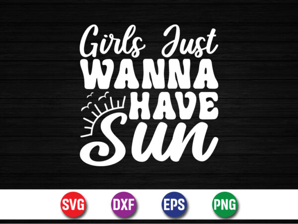 Girls just wanna have sun, hello sweet summer, summer t-shirt design, sunshine sunrise sunset summer vacation t-shirt