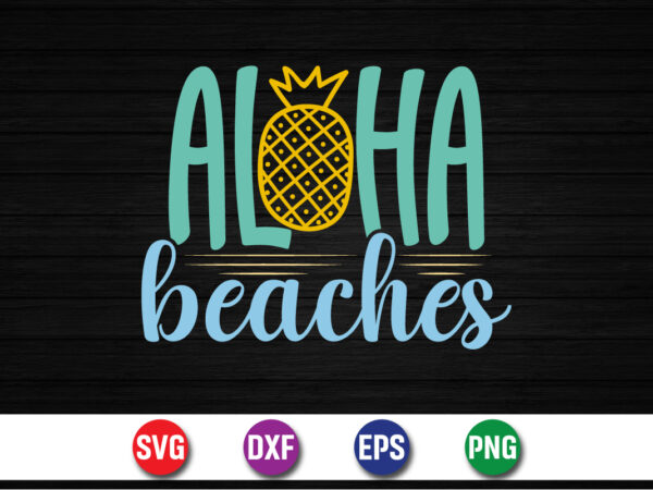 Aloha beaches, hello sweet summer svg design , hello sweet summer tshirt design , summer tshirt design bundle,summer tshirt bundle,summer svg bundle,summer vector tshirt design bundle,summer mega tshirt bundle, summer