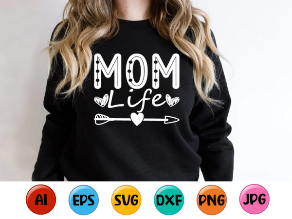 Mom life, mother’s day shirt print template, typography design for mom mommy mama daughter grandma girl women aunt mom life child best mom adorable shirt