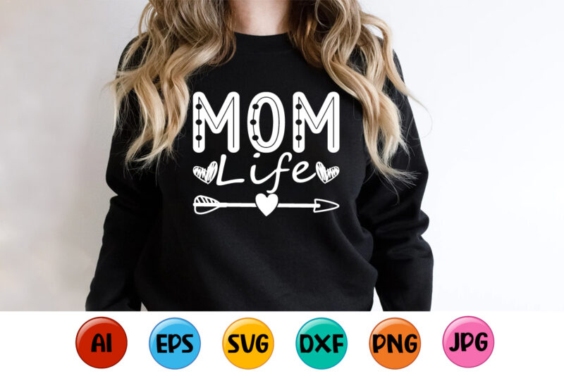 Mom Life, Mother’s day shirt print template, typography design for mom mommy mama daughter grandma girl women aunt mom life child best mom adorable shirt
