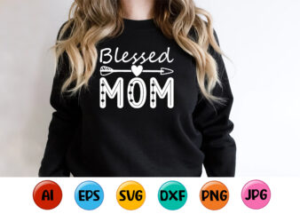 Blessed Mom, Mother’s day shirt print template, typography design for mom mommy mama daughter grandma girl women aunt mom life child best mom adorable shirt