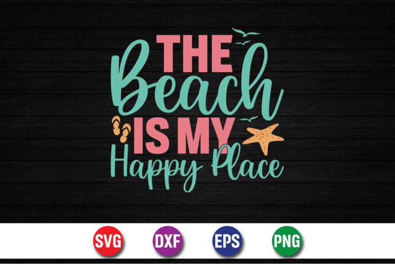 The Beach Is My Happy Place, hello sweet summer svg design , hello sweet summer tshirt design , summer tshirt design bundle,summer tshirt bundle,summer svg bundle,summer vector tshirt design bundle,summer