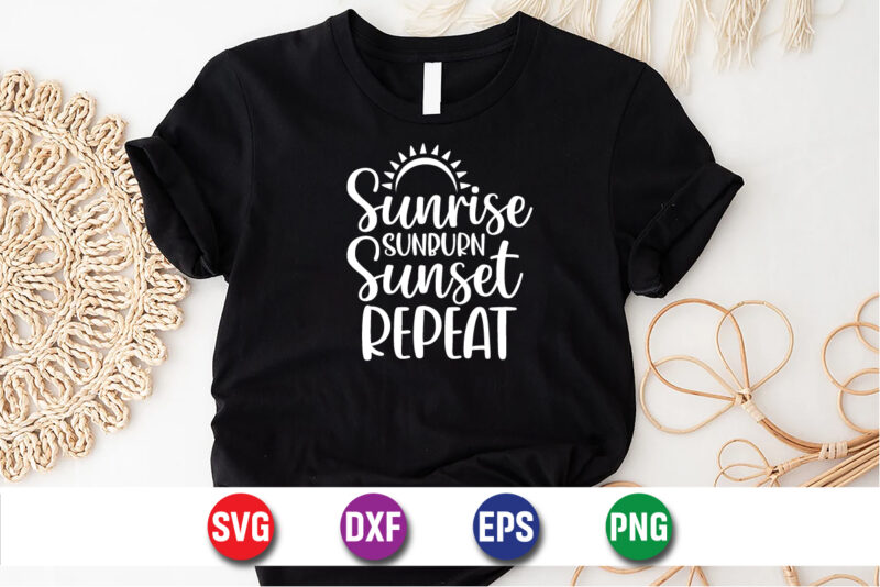 Sunrise Sunburn Sunset Repeat, hello sweet summer svg design , hello sweet summer tshirt design , summer tshirt design bundle,summer tshirt bundle,summer svg bundle,summer vector tshirt design bundle,summer mega tshirt