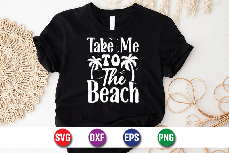 Take Me To The Beach, hello sweet summer svg design , hello sweet summer tshirt design , summer tshirt design bundle,summer tshirt bundle,summer svg bundle,summer vector tshirt design bundle,summer mega