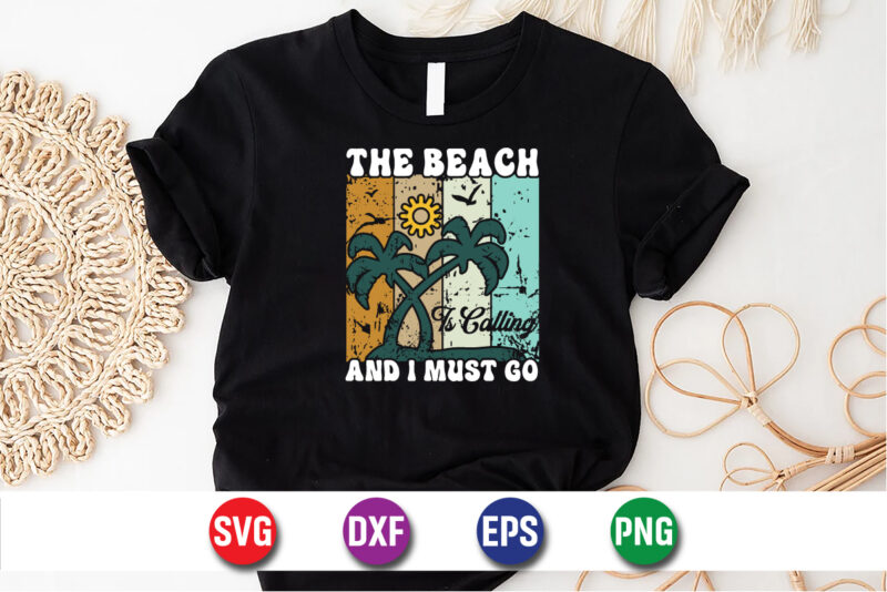 The Beach And I Must Go, Hello Sweet Summer, Summer T-Shirt Design, Sunshine Sunrise Sunset Summer Vacation T-shirt