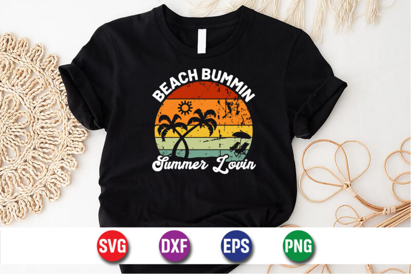 Beach Bummin Summer Lovin, Hello Sweet Summer, Summer T-Shirt Design, Sunshine Sunrise Sunset Summer Vacation T-shirt