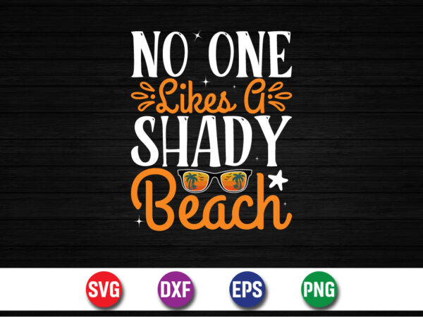 No one likes a shady beach, hello sweet summer svg design , hello sweet summer tshirt design , summer tshirt design bundle,summer tshirt bundle,summer svg bundle,summer vector tshirt design bundle,summer