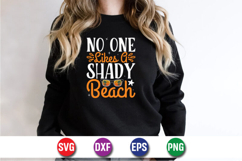 No One Likes A Shady Beach, hello sweet summer svg design , hello sweet summer tshirt design , summer tshirt design bundle,summer tshirt bundle,summer svg bundle,summer vector tshirt design bundle,summer