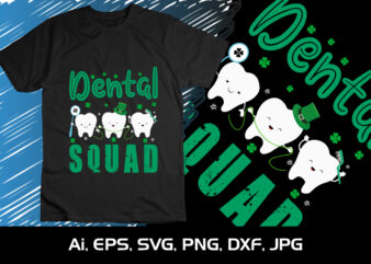 Dental Squad, St. Patrick’s Day, Shirt Print Template, Shenanigans Irish Shirt, 17 march, 4 leaf clover t shirt vector illustration