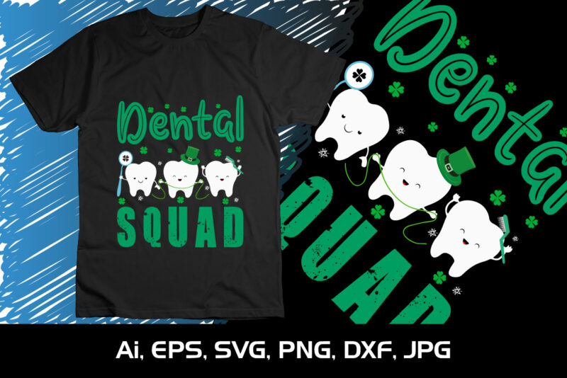 Dental Squad, St. Patrick’s Day, Shirt Print Template, Shenanigans Irish Shirt, 17 march, 4 leaf clover