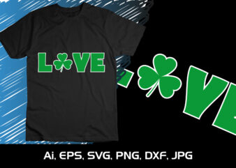 Love, St. Patrick’s Day, Shirt Print Template, Shenanigans Irish Shirt, 17 march, 4 leaf clover