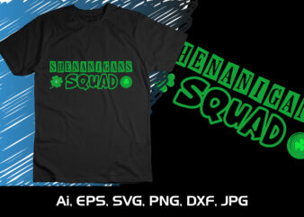 Shenanigans Squad Funny Irish St Patricks Day Shamrock Gifts T-Shirt, St. Patrick’s Day, Shirt Print Template, Shenanigans Irish Shirt, 17 march, 4 leaf clover