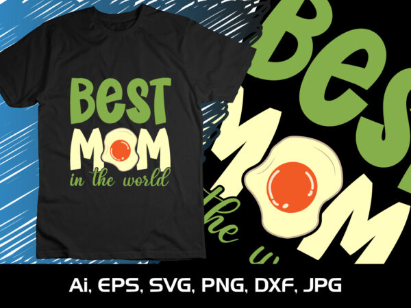 Best mom in the world, mother’s day uk, happy mother’s day 2023, march 19, best mom day, shirt print template t shirt template